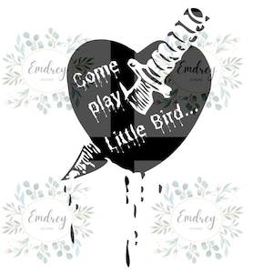 May include: Black and white graphic design of a heart with a knife through it. The heart has the text "Come play little bird..." inside. The design is surrounded by floral elements.