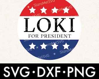 Loki For President SVG | Vote for Loki Badge | Marvel Political Variant PNG | Cricut Cut File | Silhouette Cameo DXF | Commercial Use