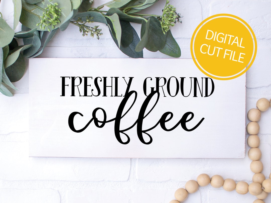 Freshly Ground Coffee SVG Farmhouse Coffee Bar Signs Etsy