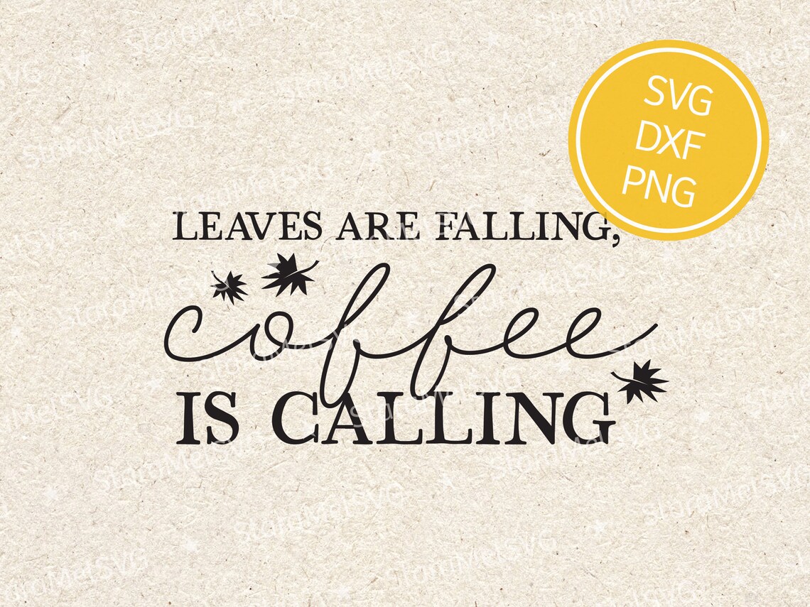 Leaves Are Falling Coffee is Calling SVG Seasonal Fall Etsy
