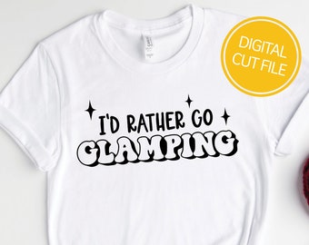 I'd Rather Go Glamping SVG | Camping Vector Graphics | T-Shirt Quotes for DIY | Cricut Cut File | Silhouette Cameo DXF | Commercial Use