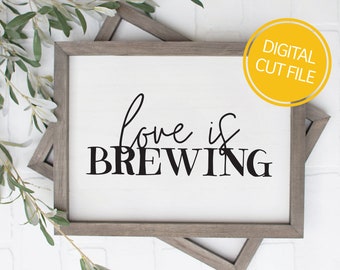 Love is Brewing Quote SVG | Coffee Bar Sign | Farmhouse Design PNG | Cricut Cut File | Silhouette Cameo DXF | Commercial Use
