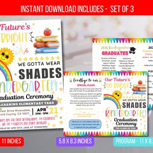 May include: A set of three printable graduation invitations for a kindergarten graduation ceremony. The invitations feature a rainbow, a sun with sunglasses, and the text "Our Future's So Bright" and "We Gotta Wear Shades Kindergarten Graduation Ceremony". The program includes a list of graduates, a welcome message, and a pledge of allegiance. The invitations are 8.5 x 11 inches, 5.8 x 8.3 inches, and 11 x 8.5 inches.
