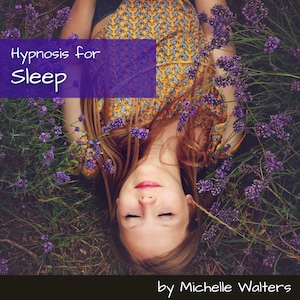 May include: A woman lies in a field of purple lavender flowers with her eyes closed. The text "Hypnosis for Sleep" is in a purple box above her head. The text "by Michelle Walters" is at the bottom of the image.