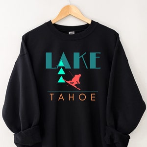 Lake Tahoe Mountains Crewneck Sweatshirt, Lake Tahoe Sweatshirt, Lake Tahoe T-Shirt, Lake Tahoe Crewneck, California Sweatshirt, Y2K Style