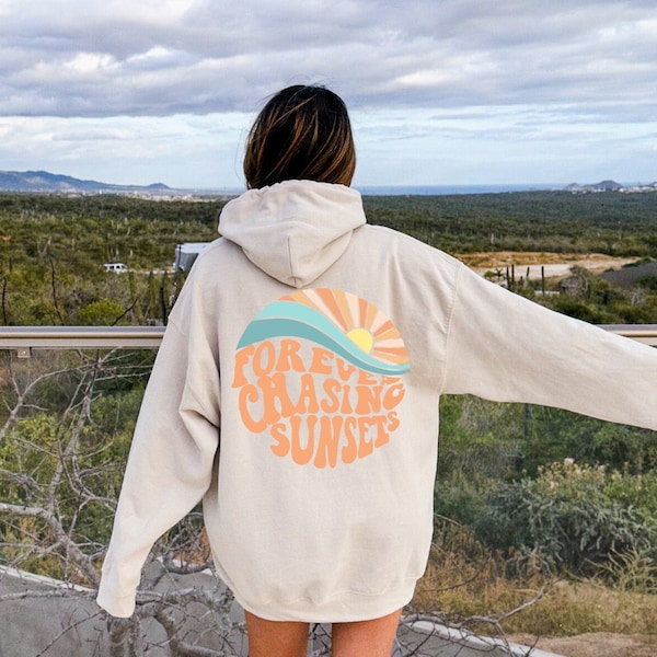 Forever Chasing Sunsets Hoodie, Trendy Sweatshirt, Beach Sweatshirt, Hoodie With Words On Back, Aesthetic Shirt