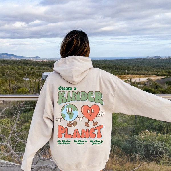 Create A Kinder Planet Sweatshirt Or Hoodie, Oversized Hoodie,  Earth Day Shirt, Cool Sweater, Save The Planet, Trendy Hoodie, Trendy Y2k