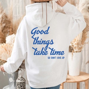 Gute Dinge brauchen Zeit Hoodie, trendiger Hoodie, süßer Motivations Hoodie, positiver Hoodie, ästhetischer Hoodie, Wörter auf dem Rücken Hoodie, cooler Hoodie