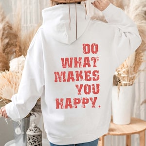 Tue, was dich glücklich macht Hoodie, adrette Trendy Hoodie, Positive Affirmationen, Motivations Hoodie, Inspirierender Hoodie, Good Vibes Hoodie