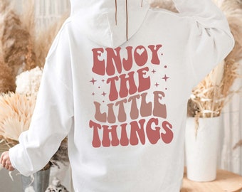 Enjoy The Little Things Hoodie, Motivational  Hoodie, Aesthetic Viral Hoodie, Funny Saying Sweatshirt, Enjoy Life Shirt, BFF Gifts For Girls