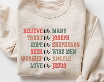 Sudadera de Navidad cristiana, sudadera de fe de Navidad, camisa de amor como Jesús, suéter creer como María, regalo de Navidad para cristiano