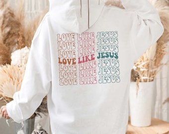 Love Like Jesus Hoodie, Aesthetic Christian Hoodie, Women's Religious Hoodie, Bible Verse Hoodie, Christian Gifts, Women's Christian Hoodies