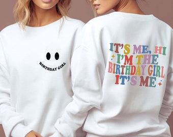 It&#39;s Me Hi I&#39;m the Birthday Girl Sweatshirt, Cute Birthday Sweatshirt, Funny Birthday Girl Sweater, Birthday Party Sweatshirt, Birthday gift