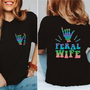 Feral Wife Shirt, Sarcastic Wife Shirt, Feral Wife Tee, Funny Wife T-Shirt,  Feral Mama, Feral ExWife Shirt, Gift Tee for wife, womens shirt