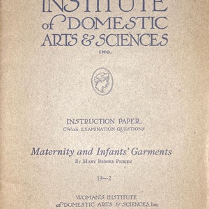 May include: A vintage instruction paper for a course on Maternity and Infants' Garments from Woman's Institute of Domestic Arts & Sciences, Inc. in Scranton, PA. The paper is dated 1922 and is lesson number 19-2.
