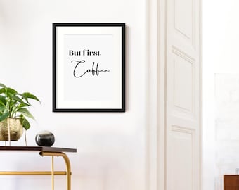 But first, coffee Printable Quote Art | Coffee Art | Coffee Quote | Coffee Print | Digital Download