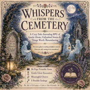 Może przedstawiać: 36-stronicowa gra fabularna do druku zatytułowana Whispers from the Cemetery. Okładka przedstawia cmentarz w świetle księżyca z półprzezroczystymi duchami, latarniami i różami. Tekst wspomina o łagodnych duchach oraz pięciu możliwych zakończeniach.