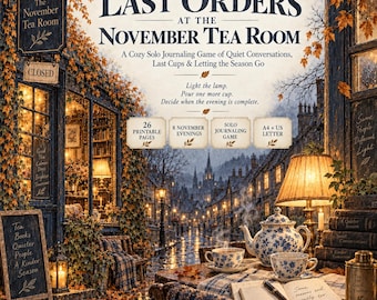 May include: A digital game cover titled Last Orders at the November Tea Room, featuring a cozy, autumn-themed tea shop scene with a blue and white floral teapot, matching teacups, an open journal, and text detailing 26 printable pages.