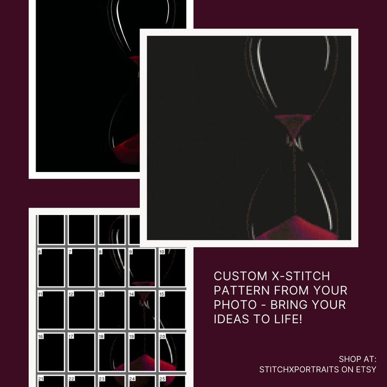 May include: A digital illustration of an hourglass with red sand, displayed on a grid of 25 squares. The text "CUSTOM X-STITCH PATTERN FROM YOUR PHOTO - BRING YOUR IDEAS TO LIFE!" is below the image. The text "SHOP AT: STITCHXPORTRAITS ON ETSY" is at the bottom of the image.