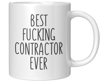 Best Fucking Contractor Ever Mug, Gift for Contractor, Birthday Mug for Contractor, Christmas Gift Contractor, Mug for Contractor