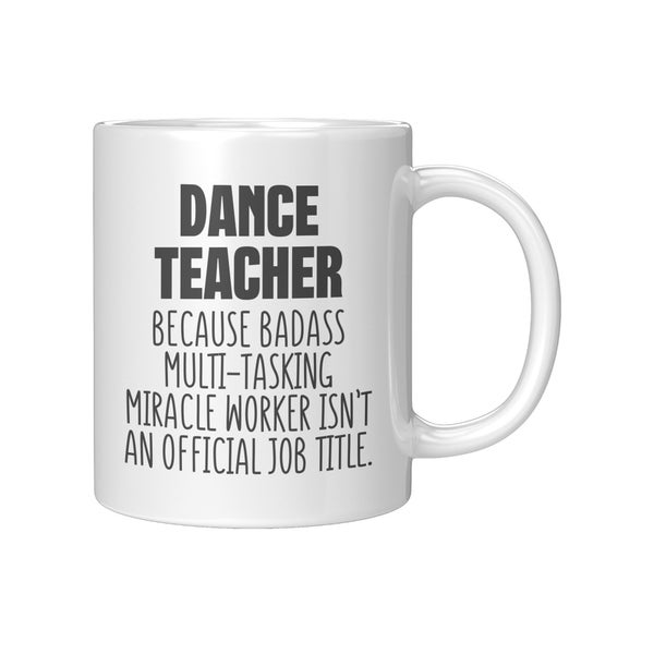 Dance Teacher Mug, Gift for Dance Teacher, Funny Mug for Dance Teacher, Dance Teacher Birthday Gift, Dance Teacher