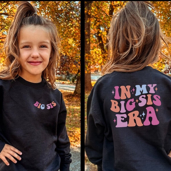 In My Big Sister Era Sweatshirt, Gifts for Sister, Toddler Sweatshirt, Big Sister Shirt, Big Sister, Birth Announcement, Youth Tee, Sister