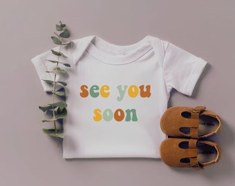 See You Soon Bodysuit, Pregnancy Reveal, Gender Reveal, New Baby Gift, Baby Shower Gift, New Parent Gift, Bodysuit, Coming Home Outfit