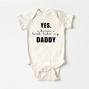 Yes i know i look like my Daddy Onesie®, Daddy's Little Girl Onesie®, New Dad Gift, Minimalist Bodysuit, Father's Day Natural Baby Onesie®