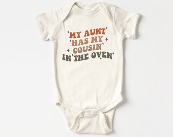 My Aunt Has My Cousin In The Oven Onesie® , New Baby Gift, Aunt Pregnancy Announcement Onesie®, Funny Baby Onesie®, Niece Gift from Aunt