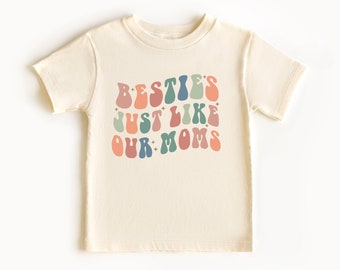 Besties Just Like Our Moms Toddler Shirt ,Best Friend Shirt, Natural Toddler Tee, New Mom Gift, Friends Baby Onesie®, ToddlerTee, Bestie