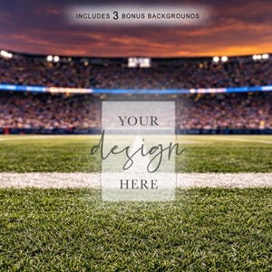 May include: A digital mockup featuring a football stadium field at sunset with bright stadium lights, a white yard line, and a central rectangular overlay containing the text "YOUR design HERE" and "INCLUDES 3 BONUS BACKGROUNDS".