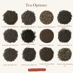 May include: A variety of loose leaf black teas, including Canadian Breakfast, English Breakfast, Scottish Breakfast, Lapsang Souchong, Organic Assam, Organic Ceylon, Queen Mary, Russian Caravan, Yorkshire Harrogate, and Organic English Breakfast.  The teas are displayed in separate piles on a white background.  The text "Tea Options" is at the top of the image.  The text "@teaandcoffeeexchange" is at the bottom of the image.