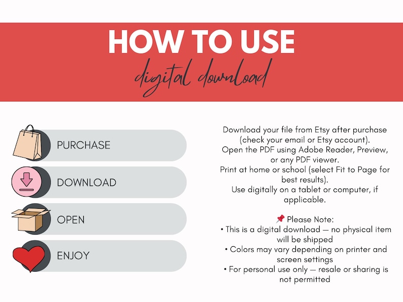 May include: A graphic illustrating the steps to use a digital download. The steps include purchase, download, open, and enjoy. Text explains how to download and use the file, with a note about it being a digital item.