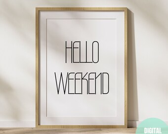 Hello Weekend Wall Art Print, Digital Art Print, Weekend Vibes, Wall Art for Women, Printable Wall Art, Inspirational Quotes, Living Room