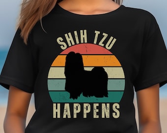 Shih Tzu Happens T-Shirt, Shih Tzu T Shirt, Dog Lover Shirt, Shih Tzu Tshirt, Shih Tzu Dog, Shih Tzu Mom Shirt, Shih Tzu Gifts, Shih Tzu Dad