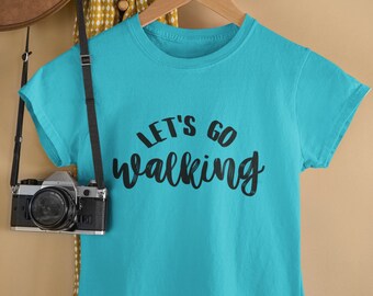 Let's Go Walking Shirt, Walking T-Shirt, Happy Walking Tee, Nature Walking Shirt, Camping T-Shirt, Outdoor Shirt, Van Life Shirt