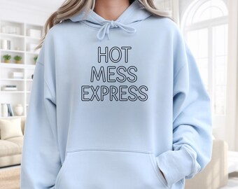 Hot Mess Express Hoodie, Funny Gift Hoodie, Minimalist Outline Typography Sweatshirt, Cozy Graphic Hoodie, Relatable Humor Gift