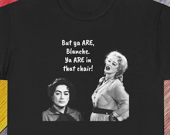 Co się stało z Baby Jane? Koszulka „Ale jesteś, Blanche!”