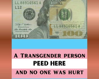 A Transgender Person Peed Here and No One Was Hurt (Prank 100 Dollar Bill Drop Cards)