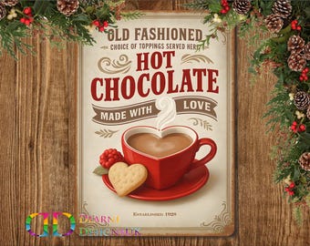 May include: A vintage-style sign with the words "Hot Chocolate Made with Love." A red heart-shaped cup of hot chocolate sits on a saucer, with a heart-shaped cookie and raspberries. The sign is framed with pine and berries.