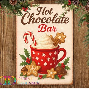 May include: A festive sign reading "Hot Chocolate Bar". It features a red mug with whipped cream, a candy cane, and gingerbread biscuits. The sign is decorated with holly and pinecones, evoking a Christmas theme.