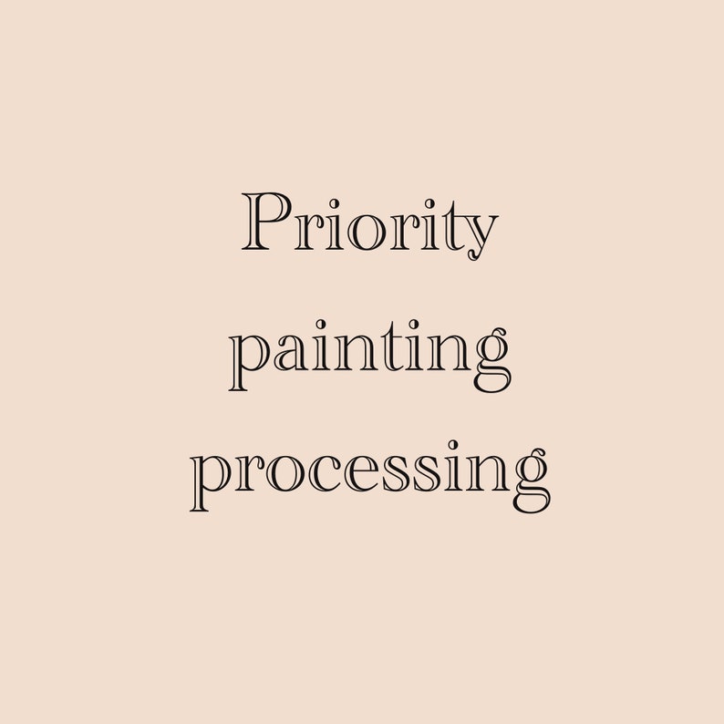 May include: A digital graphic on a light beige background. The words "Priority painting processing" are displayed in a serif font, stacked vertically. The text is black.
