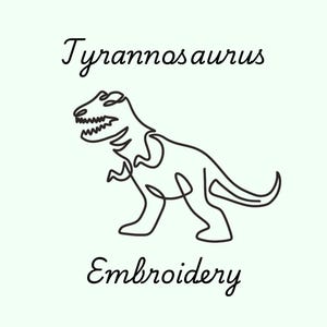 May include: Line art illustration of a Tyrannosaurus Rex dinosaur with the text "Tyrannosaurus" and "Embroidery" below the dinosaur.