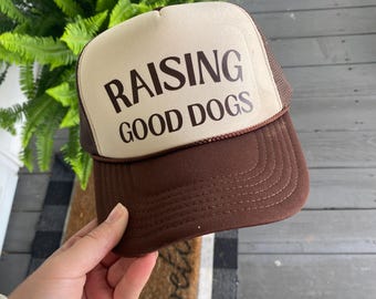 Raising Good Dogs Trucker Hat, Trucker Hat for Dog Lover, Dog Mom Trucker Hat, Trendy Hat for Pet Parent