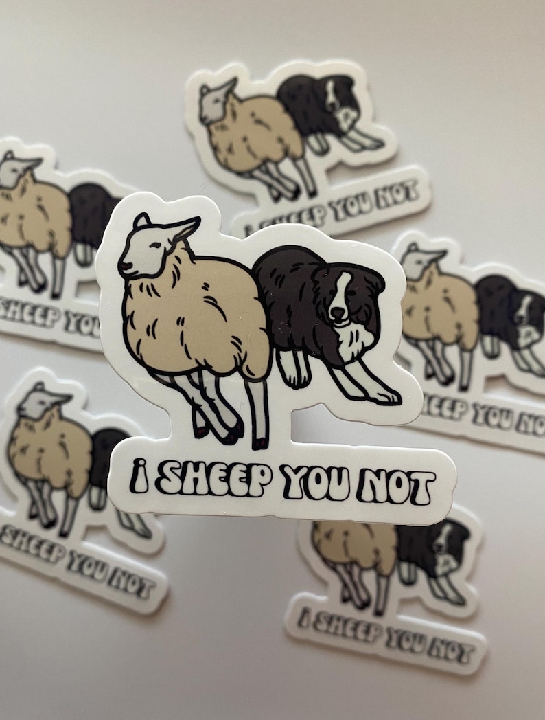 May include: A sticker with a black and white border collie chasing a white sheep with the text "I sheep you not".