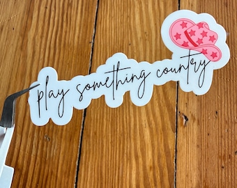 Play Something Country Sticker, Decal for Country Music Lover, Water Resistant Western Sticker