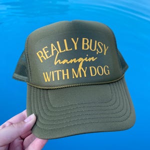 Really Busy Hanging With My Dog Trucker Hat, Olive Green Trucker Hat, Dog Mom Hat, Gift for Dog Dad, Trucker Hat Gift