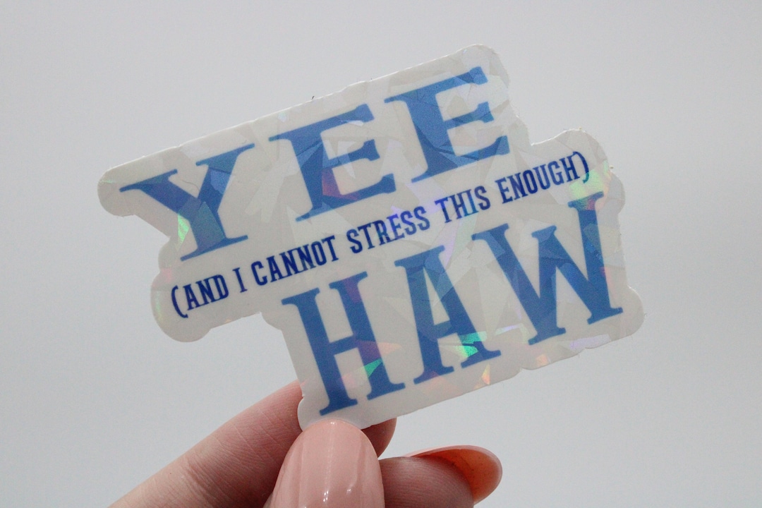 YEE and I Can't Stress This Enough HAW Sticker Water Resistant Sparkle