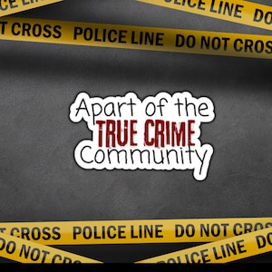 Apart of the True Crime Community, Cute Small Gift For True Crime Lovers, Decals For Laptops, Stanley Cups, Phones & Notebooks,Funny Sticker