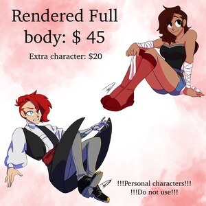 May include: A digital illustration of two characters, one with red hair and a white shirt, and the other with brown hair and a black top. The text "Rendered Full body: $45" and "Extra character: &pound;20" is displayed on a pink background. The text "!!!Personal characters!!! !!!Do not use!!!" is also displayed.